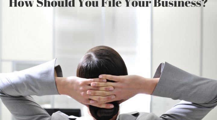 How Should You File Your Business?