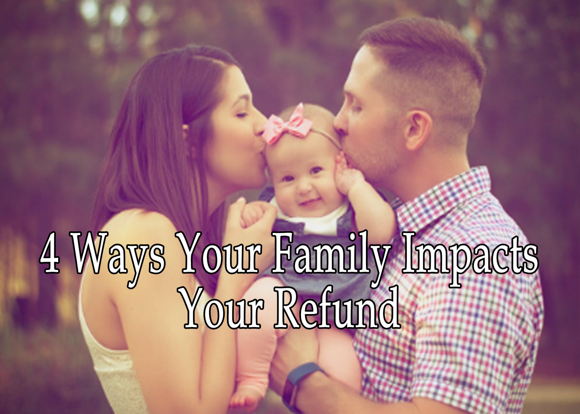 4 Ways Your Family Impacts Your Refund