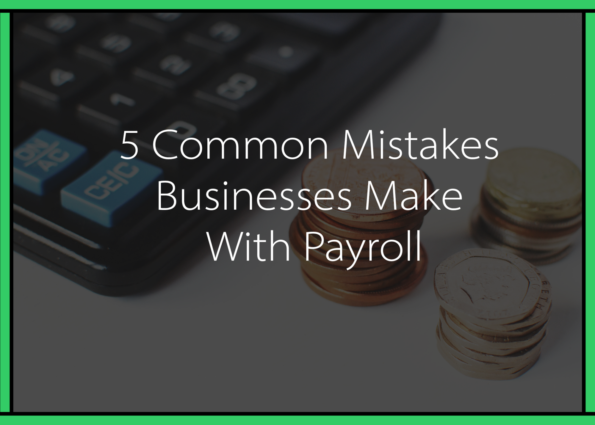 5 Common Mistakes Businesses Make With Payroll Services