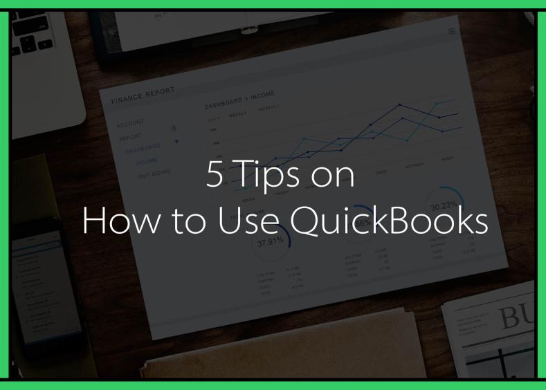 5 Tips on How to Use QuickBooks