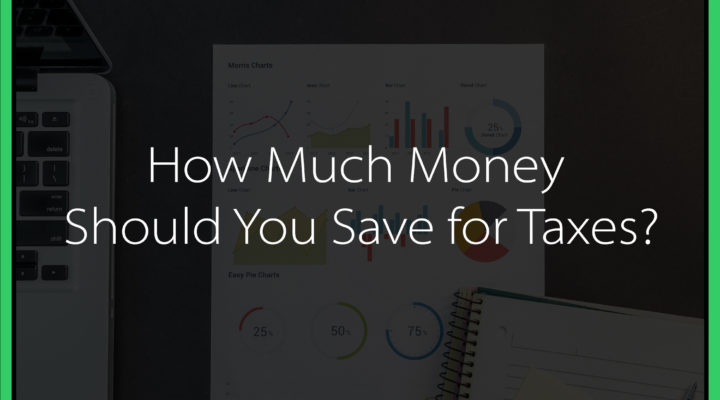 How Much Money Should You Save for Taxes